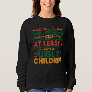 Egal was das Leben mir entgegenwirft, ich habe kei Sweatshirt