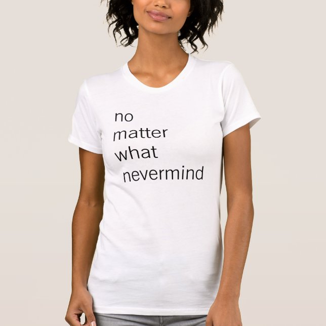 egal, was es bedeutet T-Shirt (Vorderseite)
