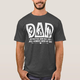 Egal wie alt ich werde, ich werde immer meinen Vat T-Shirt