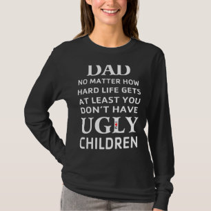 Egal, wie schwer das Leben zumindest wird, ich hab T-Shirt