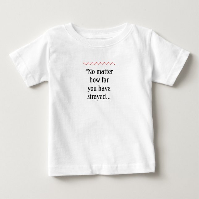 Egal, wie weit du gestrebt hast baby t-shirt (Vorderseite)