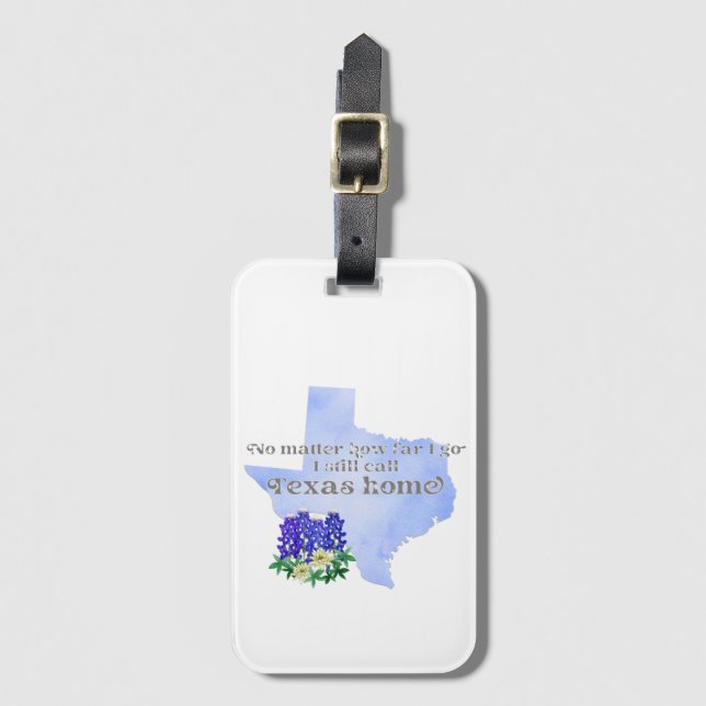 Egal wie weit ich gehe, rufe ich immer noch Texas  Gepäckanhänger (Vorderseite Vertikal)