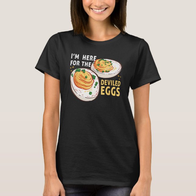 Egg  I m Here for the Deviled Eggs Breakfast T-Shirt (Vorderseite)