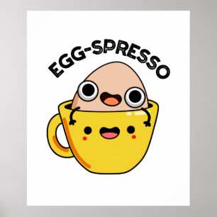 Egg-spresso Funny Egg Coffee Pun Poster