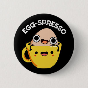 Egg-spresso Lustiger Ei-Kaffee-Wortwitz Dunkler Hi Button