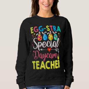 Egg Stra Special Daycare Lehrer Sonniger Ostertag Sweatshirt