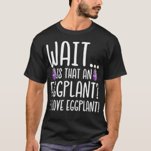 Eggplant Lover ist das ein Eggplant I Liebe Eggpla T-Shirt