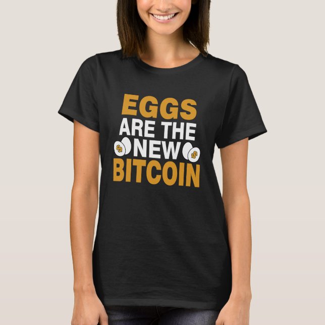 Eggs Are The New Bitcoin T-Shirt (Vorderseite)