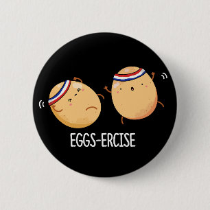 Eggs ercise Funny Aerobic Eggs Pun Dark BG Button