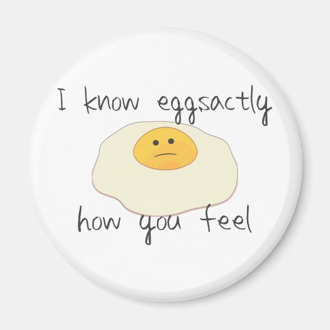 Eggsactly, wie Sie sich fühlen Magnet (Vorne)