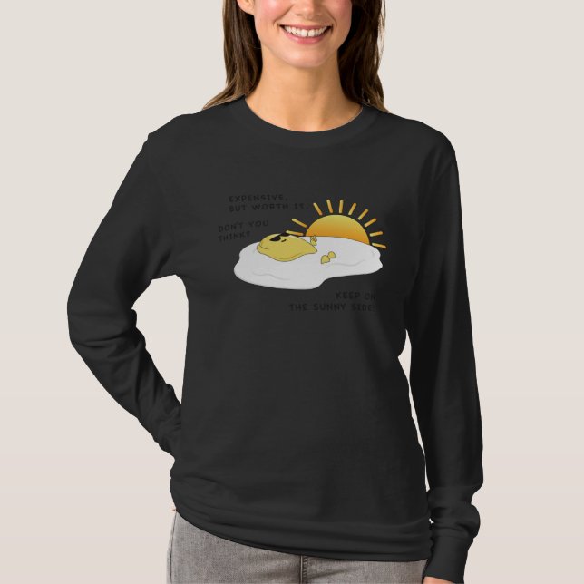 Eggspensive Eggs u201CKeep On The Sunny Sideu201D  T-Shirt (Vorderseite)
