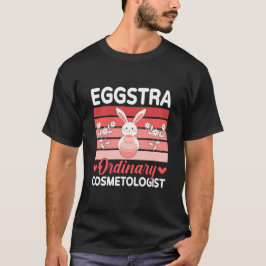 Eggstra Ordinäre Kosmetikerin Feiertag Ostern T-Shirt