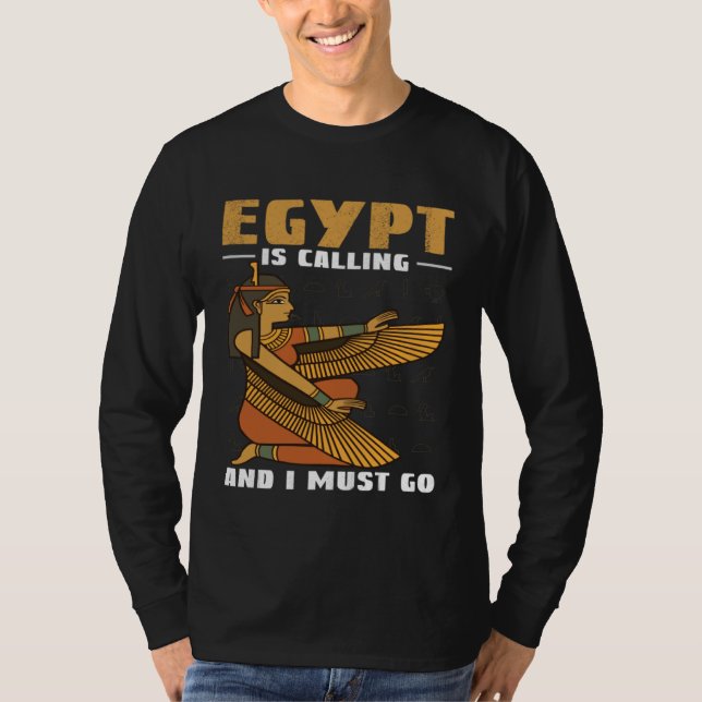 Egypt Is Calling And I Must Go Pyramids And Pharao T-Shirt (Vorderseite)