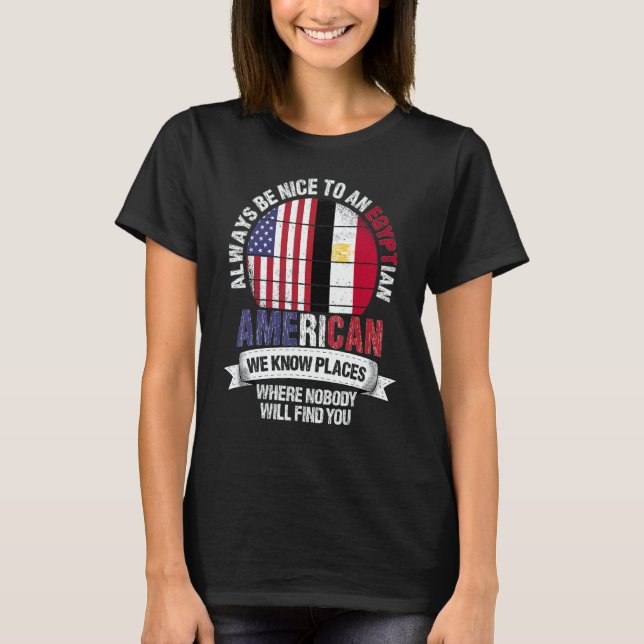 Egyptian American We know Places where Country Egy T-Shirt (Vorderseite)
