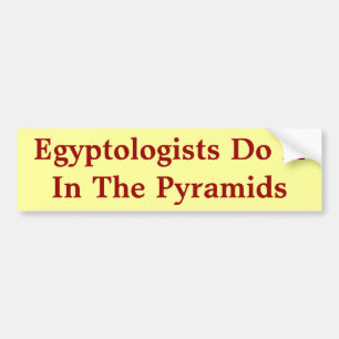 Egyptologists Do It In The Pyramids Autoaufkleber