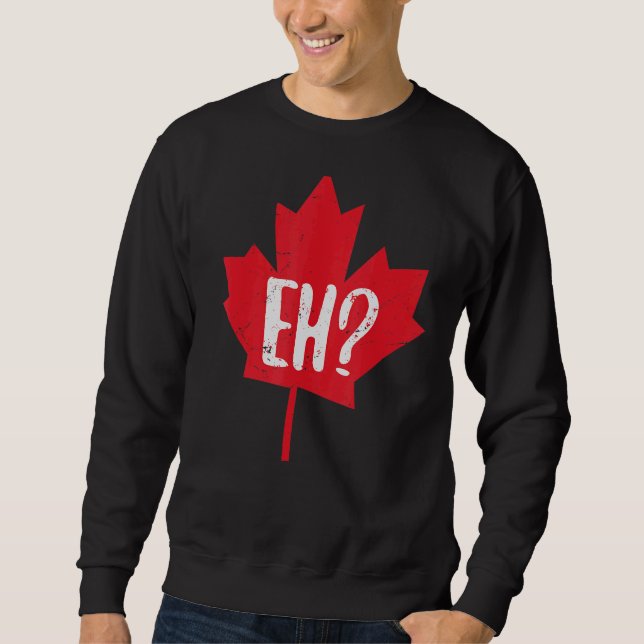 Eh Canada Day Maple Leaf Eh Team Kanadische Flagge Sweatshirt (Vorderseite)