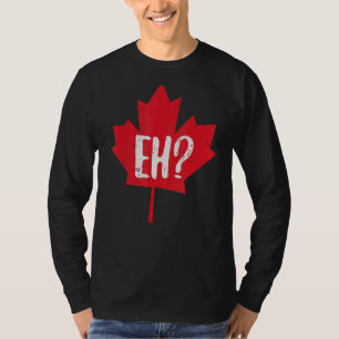 Eh Canada Day Maple Leaf Eh Team Kanadische Flagge T-Shirt
