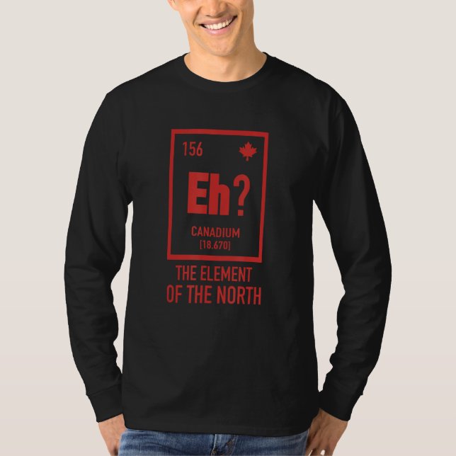 Eh Canadium The Element of The North Canada Day Ma T-Shirt (Vorderseite)