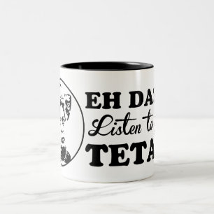 EH DA?! Hören Sie zu Ihrem TETA! Zweifarbige Tasse