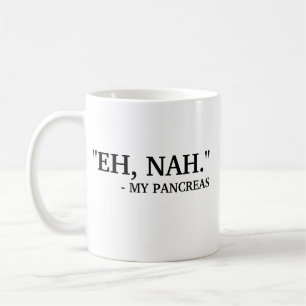 Eh Nah - Meine Pankreas   Funny Diabetes Kaffeetasse