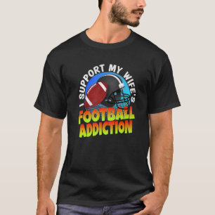 Ehe Ich unterstütze meine Wiesen Fußball-Addiction T-Shirt