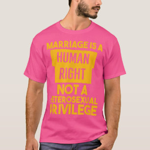 Ehe ist ein Menschenrecht und kein heterosexuelles T-Shirt