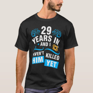 Ehefrau 29 Jahre Hochzeit und ich habe ihn nicht T-Shirt