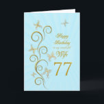 Ehefrau-77. Geburtstag mit goldenen Karte<br><div class="desc">Für eine Ehefrau 77. Geburtstag mit goldenen Schmetterlingen.  Eine Blumenrolle mit stylized Blumen und empfindlichen Schmetterlingen. Eine atemberaubende Geburtstagskarte. Sehen Sie die ganze Strecke der Karten für Alter und Beziehungen in meinem Speicher.  Die goldenen Schmetterlinge,  die von der empfindlichen Rollearbeit gemacht werden,  flattern um diese elegante und schöne Geburtstagskarte</div>
