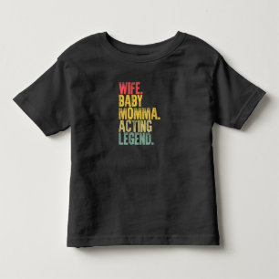 Ehefrau Baby Momma Schauspiel Legend Geschenk Kleinkind T-shirt