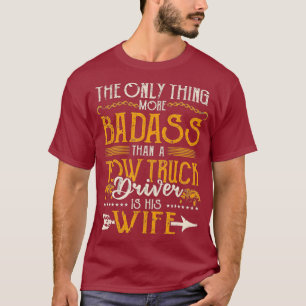 Ehefrau der "Tow Ehefrau Life Badass Tow Truck Dr T-Shirt