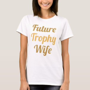 Ehefrau der zukünftigen Trophäe T-Shirt