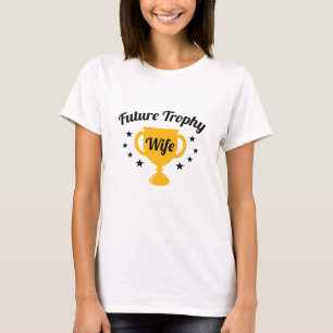 Ehefrau der zukünftigen Trophäe T-Shirt