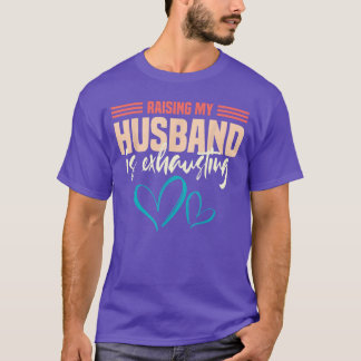 Ehefrau, die meinen Mann erzieht, ist erschöpfend T-Shirt
