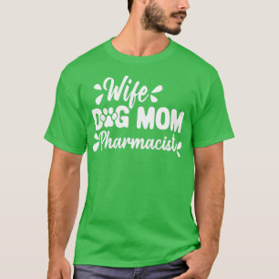 Ehefrau Dog Mama Apotheker Funny Dog Lover Motherx T-Shirt