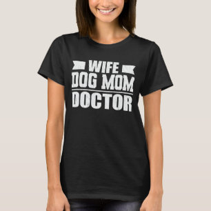 Ehefrau Dog Mama Doktor Funny Dog Lover Mutter Ges T-Shirt