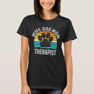 Ehefrau Dog Mama Therapeut Funny Dog Lover Geschen T-Shirt