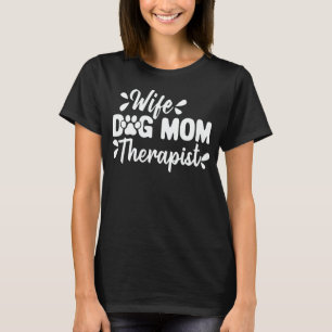 Ehefrau Dog Mama Therapeut Funny Dog Lover Geschen T-Shirt