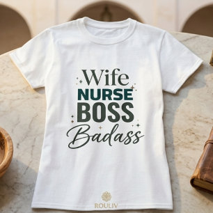 Ehefrau Krankenschwester Chef Badass Sarkastisch K T-Shirt