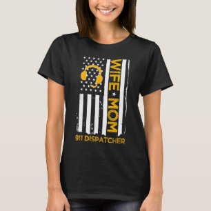 Ehefrau Mama 911 Dispatcher US Flag Unabhängigkeit T-Shirt