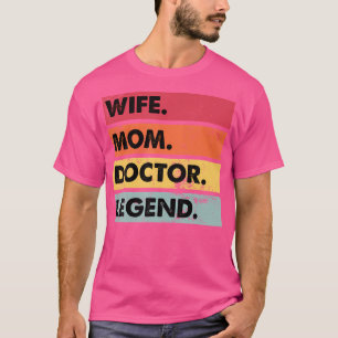 Ehefrau Mama Doktor Legend Funny Mother Women T-Shirt