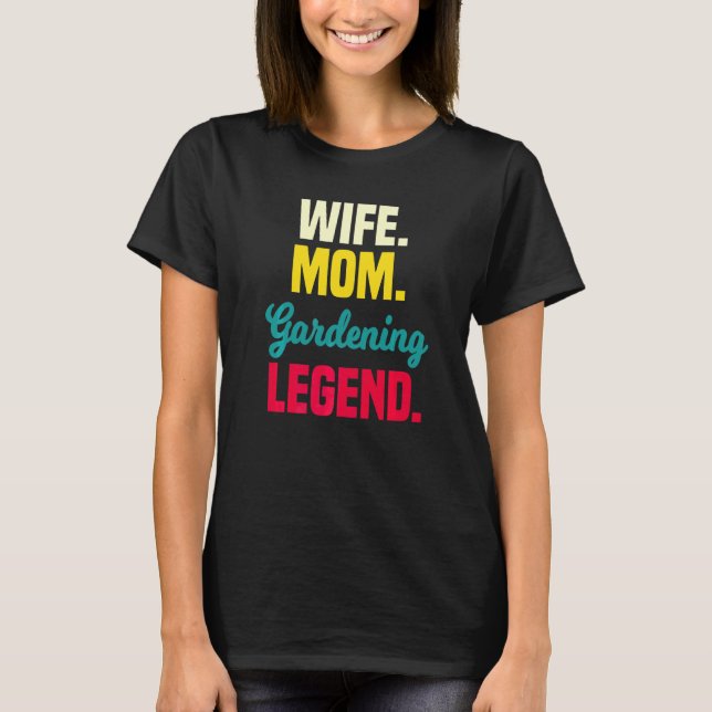 Ehefrau Mama Gartenlegende  Gärtnerin Mutter  2 T-Shirt (Vorderseite)