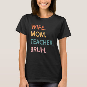 Ehefrau Mama Lehrerin Bruh Frauen Sprichwort Zitat T-Shirt