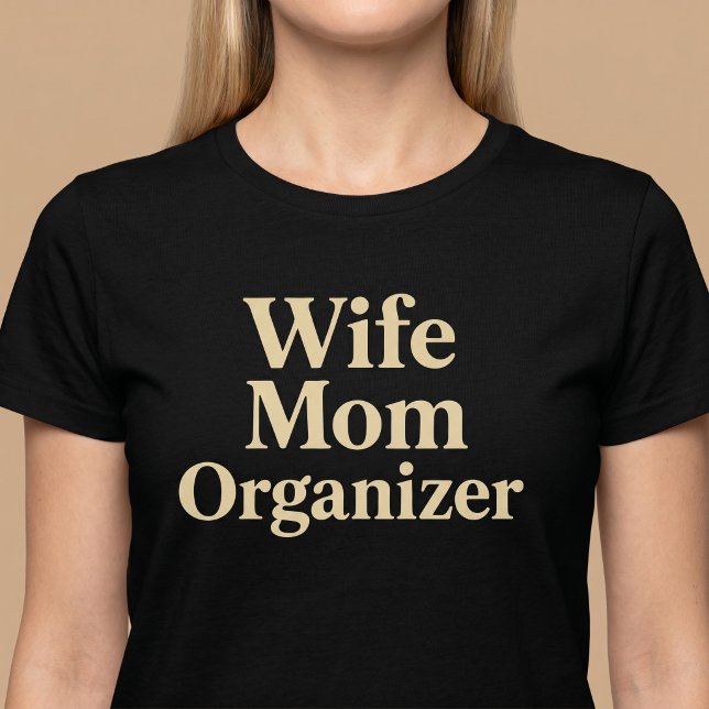 Ehefrau Mama Organisator T-Shirt (Von Creator hochgeladen)