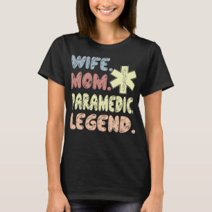 Ehefrau Mama Paramedic Legend Geschenk T-Shirt