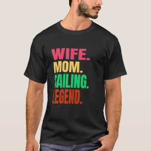 Ehefrau Mama Segeln Legend Boot Pontoon auf einem T-Shirt