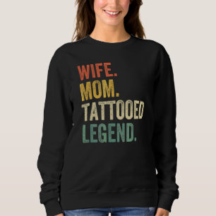 Ehefrau Mama Tattooed Legend Tattoo Artist Mother Sweatshirt