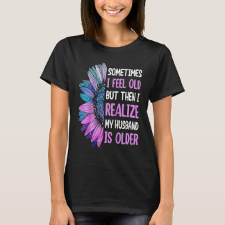 Ehefrau Manchmal fühle ich mich alt und merke, das T-Shirt