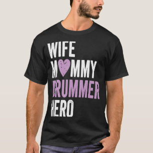 Ehefrau Mommy Drummer Hero T-Shirt
