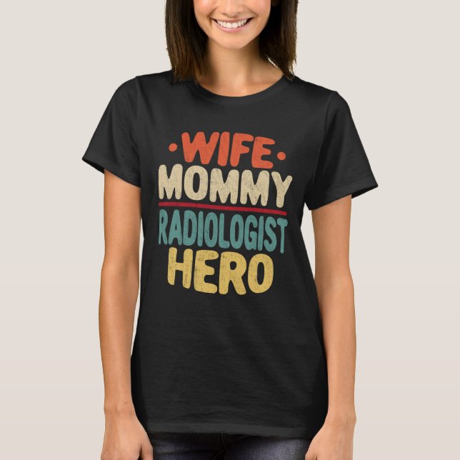 Ehefrau Mommy Radiologin Hero Funny Mother's Day T-Shirt (Vorderseite)