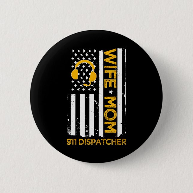 Ehefrau Mutter 911 Dispatcher Us Flag Unabhängigke Button (Vorderseite)